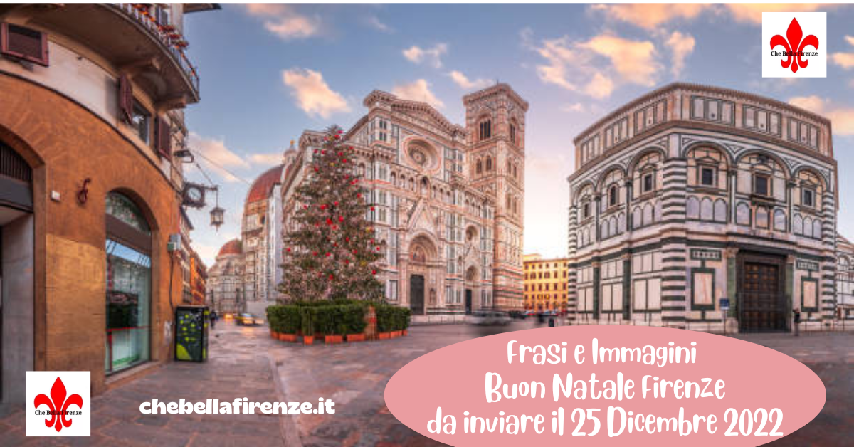 Frasi e Immagini Buon Natale Firenze: da inviare il 25 Dicembre 2022