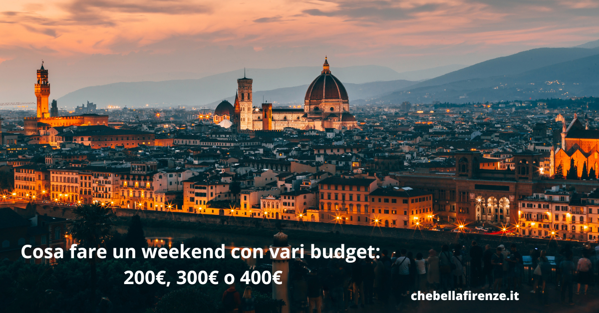 Cosa fare a Firenze per un weekend con vari budget: 200€, 300€ o 400€ ( dove dormire)