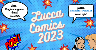 Lucca Comics 2023: date, programmazione, dove alloggiare, eventi correlati
