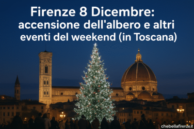 Firenze 8 Dicembre: accenzione dell'albero e altri eventi del weekend ( in Toscana)