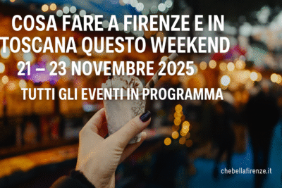 Cosa fare a Firenze e in Toscana questo weekend 21 – 23 Novembre 2025: tutti gli eventi in programma